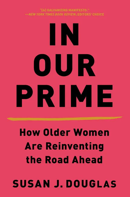 In Our Prime: How Older Women Are Reinventing the Road Ahead - Paperback