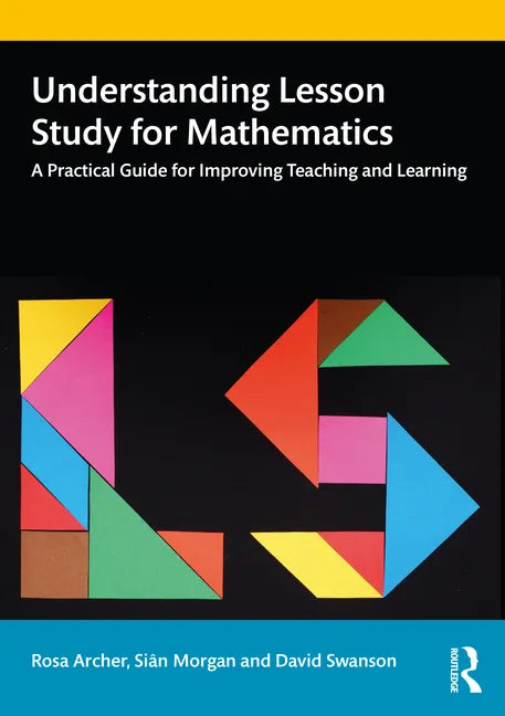 Understanding Lesson Study for Mathematics: A Practical Guide for Improving Teaching and Learning - Paperback