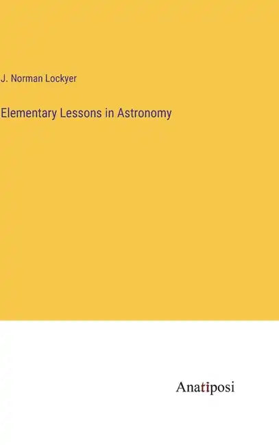 Elementary Lessons in Astronomy - Hardcover