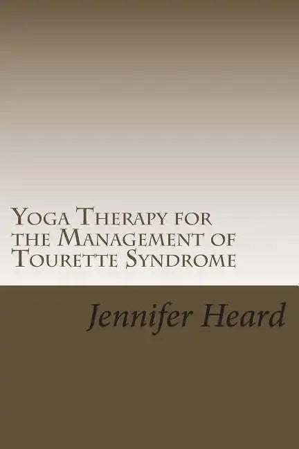 Yoga Therapy for the Management of Tourette's Syndrome - Paperback