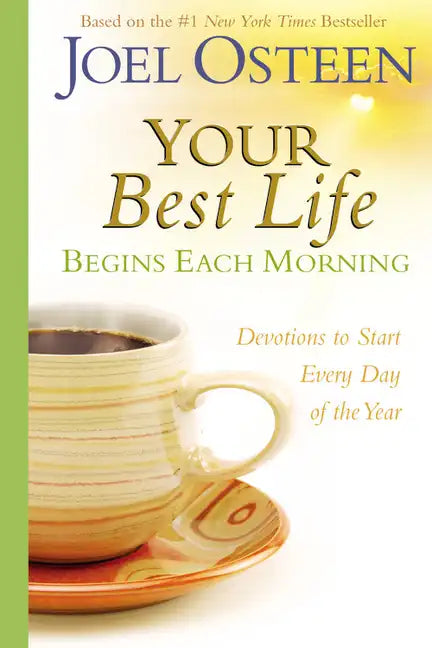 Your Best Life Begins Each Morning: Devotions to Start Every New Day of the Year - Hardcover