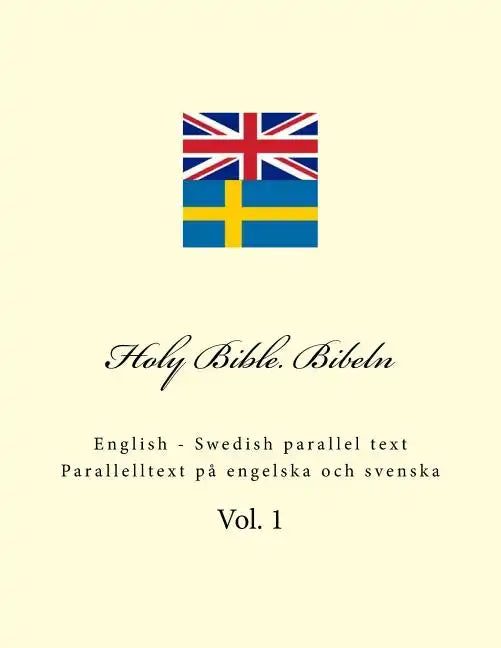 Holy Bible. Bibeln: English - Swedish Parallel Text. Parallelltext På Engelska Och Svenska - Paperback