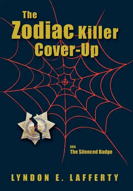 The Zodiac Killer Cover-Up: The Silenced Badge - Hardcover