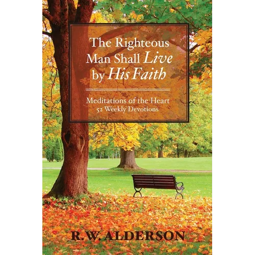 The Righteous Man Shall Live by His Faith: Meditations of the Heart - Paperback