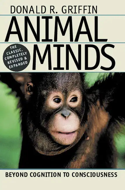 Animal Minds: Beyond Cognition to Consciousness - Hardcover
