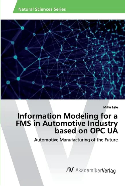 Information Modeling for a FMS in Automotive Industry based on OPC UA - Paperback