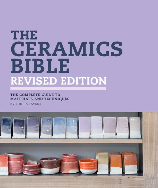 The Ceramics Bible Revised Edition - Hardcover