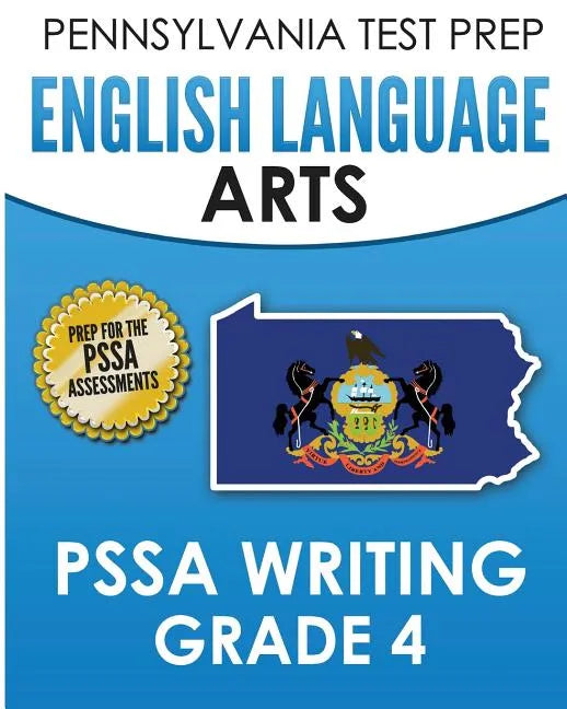 PENNSYLVANIA TEST PREP English Language Arts PSSA Writing Grade 4: Covers the Pennsylvania Core Standards - Paperback