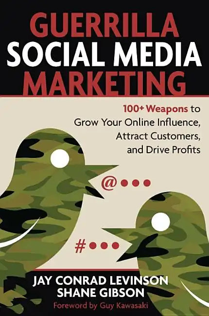 Guerrilla Social Media Marketing: 100+ Weapons to Grow Your Online Influence, Attract Customers, and Drive Profits - Paperback