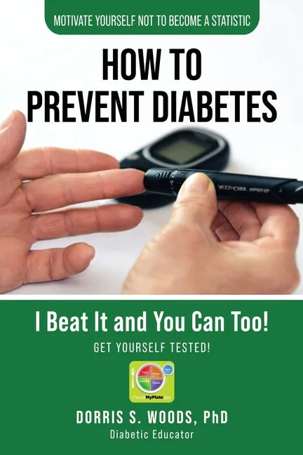 How To Prevent Diabetes: I Beat It and You can Too! - Paperback