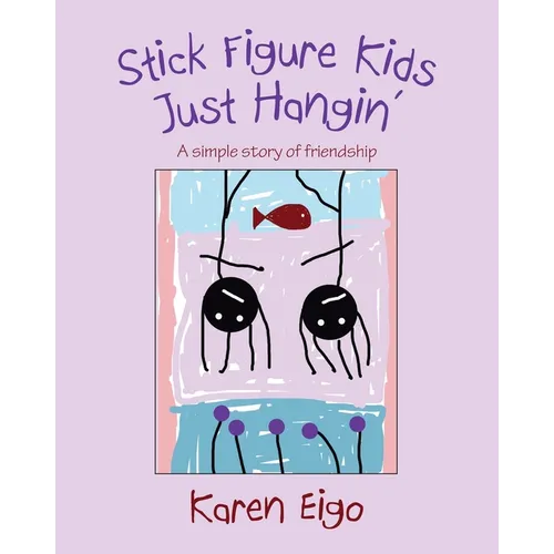 Stick Figure Kids Just Hangin': A Simple Story of Friendship - Paperback