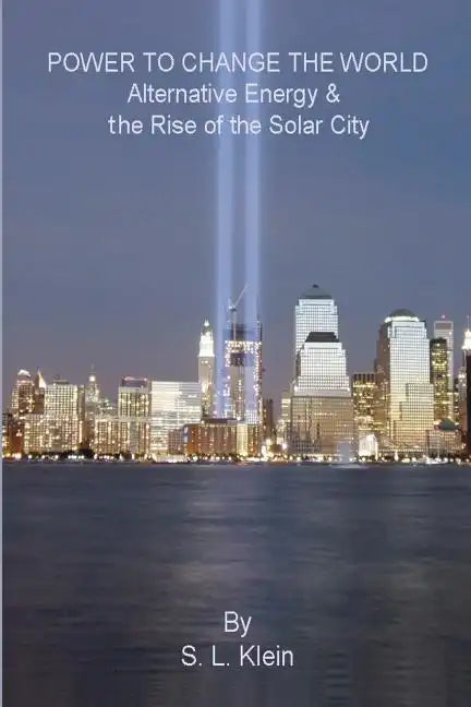 Power to Change the World: Alternative Energy and the Rise of the Solar City - Paperback