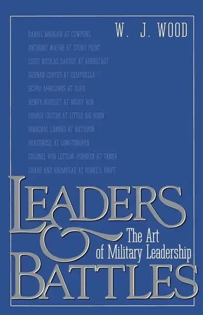 Leaders and Battles: The Art of Military Leadership - Paperback