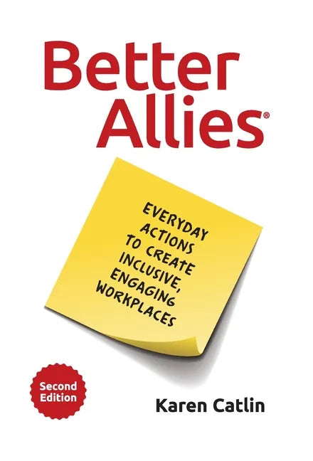 Better Allies: Everyday Actions to Create Inclusive, Engaging Workplaces - Hardcover