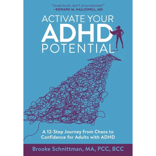Activate Your ADHD Potential: A 12 Step Journey From Chaos to Confidence for Adults With ADHD - Paperback