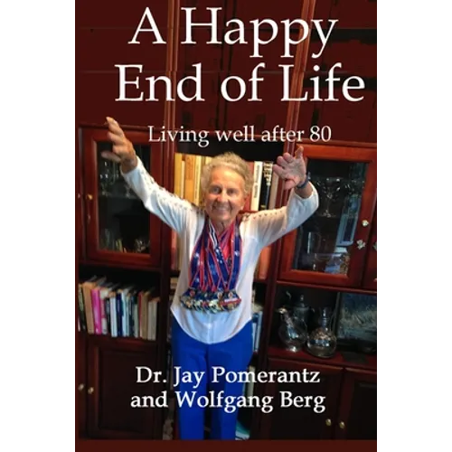 A Happy End of Life: Living well after 80 - Paperback