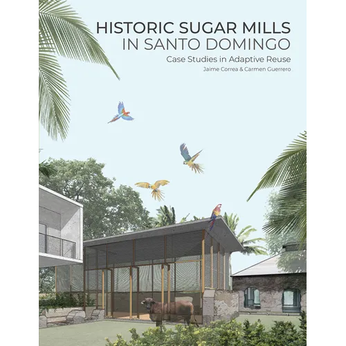 Historic Sugar Mills in Santo Domingo: Case Studies in Adaptive Reuse