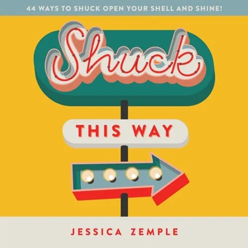 Shuck This Way: 44 ways to shuck open your shell and shine! - Paperback