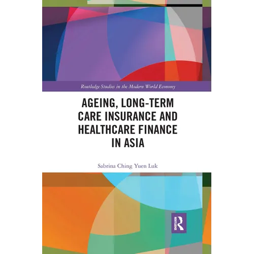 Ageing, Long-term Care Insurance and Healthcare Finance in Asia - Paperback