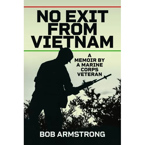No Exit from Vietnam: A Memoir by a Marine Corps Veteran - Hardcover
