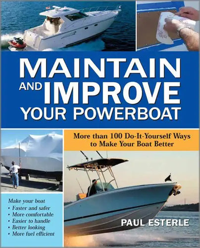 Maintain and Improve Your Powerboat: More Than 100 Do-It-Yourself Ways to Make Your Boat Better - Paperback