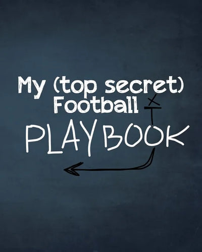 My (top secret) Football Playbook: For the coaches of the future. Every football obsessed kid will love making their own plays for their real or imagi - Paperback