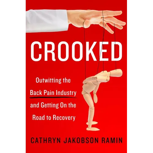 Crooked: Outwitting the Back Pain Industry and Getting on the Road to Recovery - Paperback