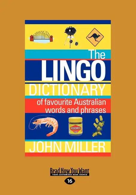 The Lingo Dictionary: Of Favourite Australian Words and Phrases (Large Print 16pt) - Paperback