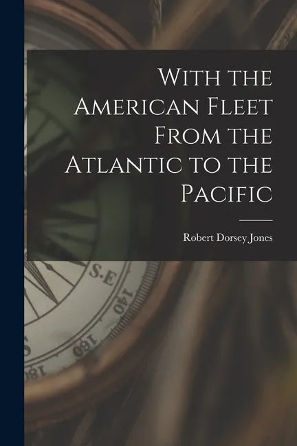 With the American Fleet From the Atlantic to the Pacific - Paperback