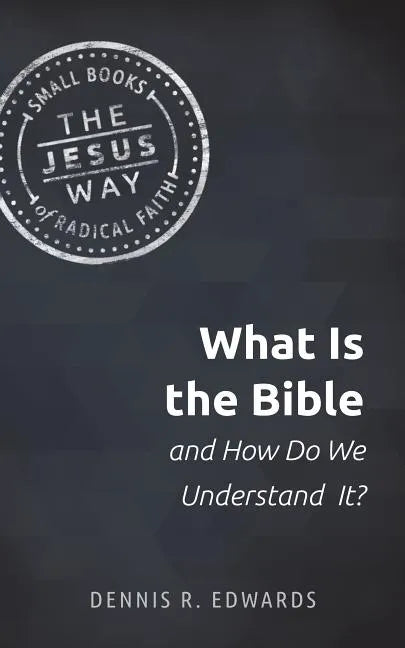 What Is the Bible and How Do We Understand It? - Paperback