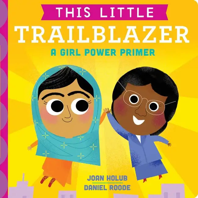 This Little Trailblazer: A Girl Power Primer - Board Book