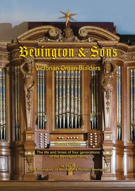 Bevington & Sons, Victorian Organ Builders: The life and times of four generations of the Bevington family - Paperback