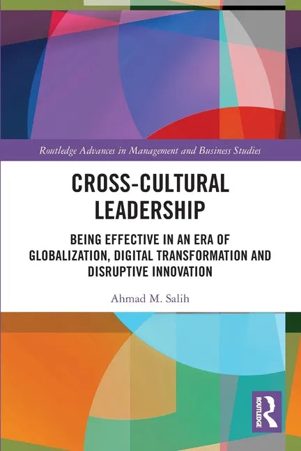 Cross-Cultural Leadership: Being Effective in an Era of Globalization, Digital Transformation and Disruptive Innovation - Paperback