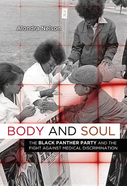 Body and Soul: The Black Panther Party and the Fight Against Medical Discrimination - Paperback
