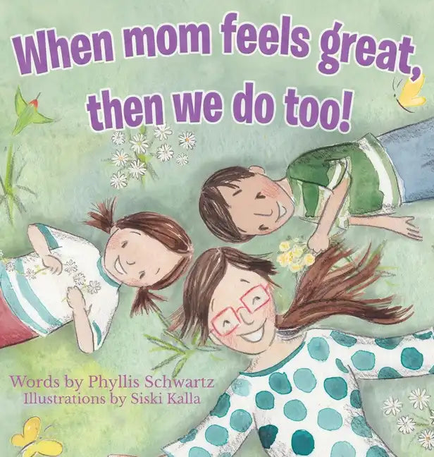 When Mom Feels Great Then We Do Too! - Hardcover