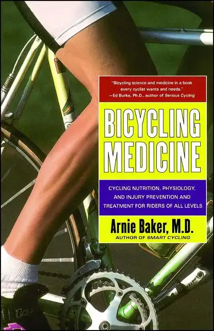 Bicycling Medicine: Cycling Nutrition, Physiology, Injury Prevention and Treatment for Riders of All Levels - Paperback