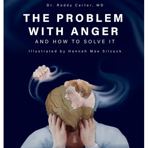 The Problem with Anger: And How to Solve It - Hardcover