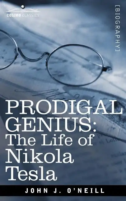 Prodigal Genius: The Life of Nikola Tesla - Paperback