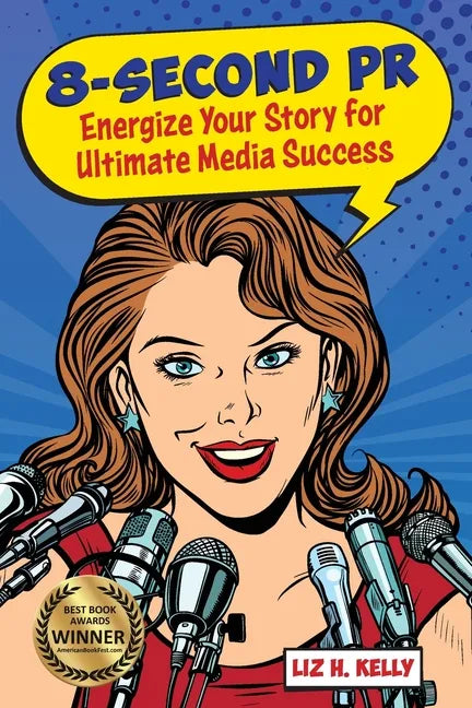 8-Second PR: Energize Your Story For Ultimate Media Success! - Paperback