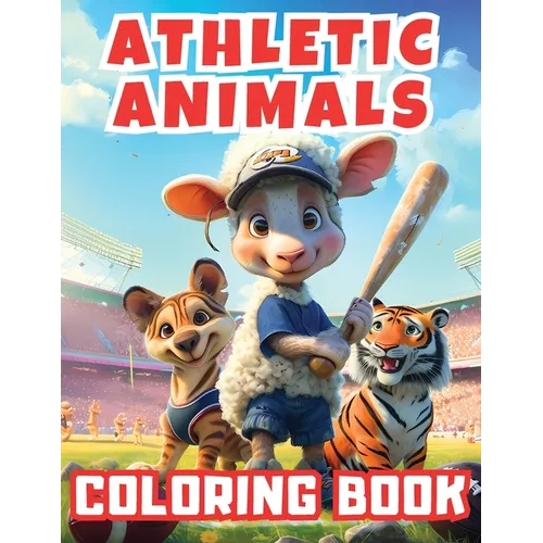 Athletic Animals Coloring Book: Fun and educational activity book with charming sporty animals. Perfect for children to explore sports activities by p - Paperback