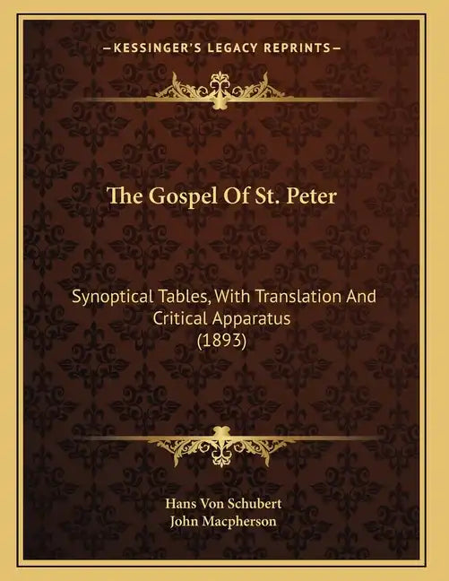 The Gospel Of St. Peter: Synoptical Tables, With Translation And Critical Apparatus (1893) - Paperback