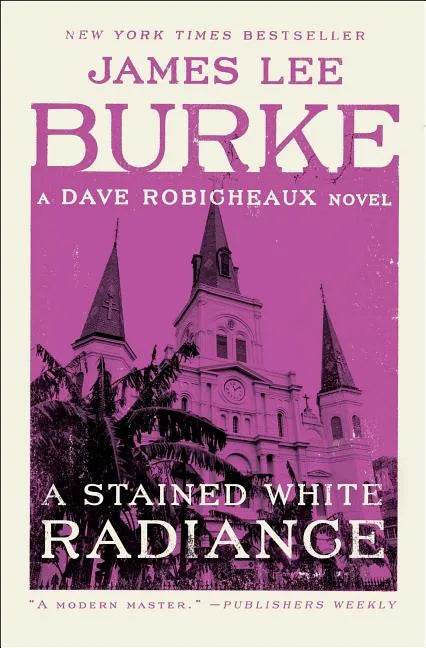 A Stained White Radiance: A Dave Robicheaux Novel - Paperback