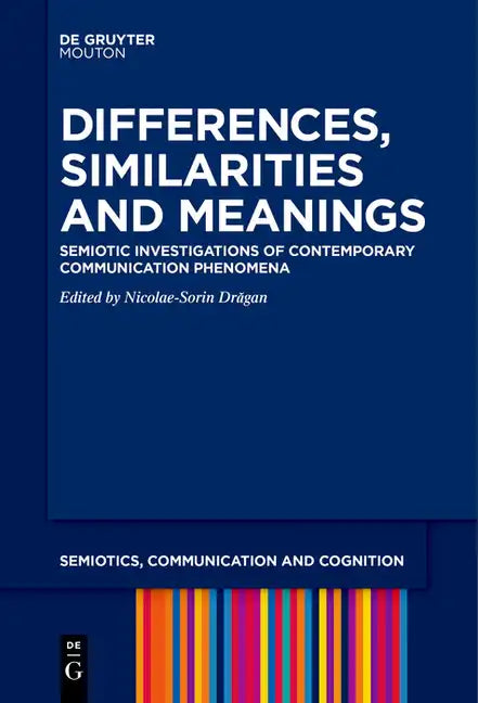 Differences, Similarities and Meanings: Semiotic Investigations of Contemporary Communication Phenomena - Paperback
