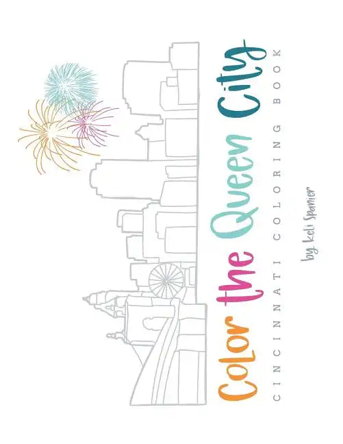 Color the Queen City: Cincinnati Coloring Book - Paperback