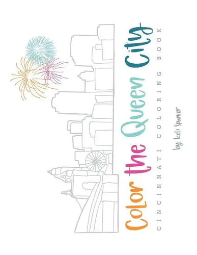 Color the Queen City: Cincinnati Coloring Book - Paperback