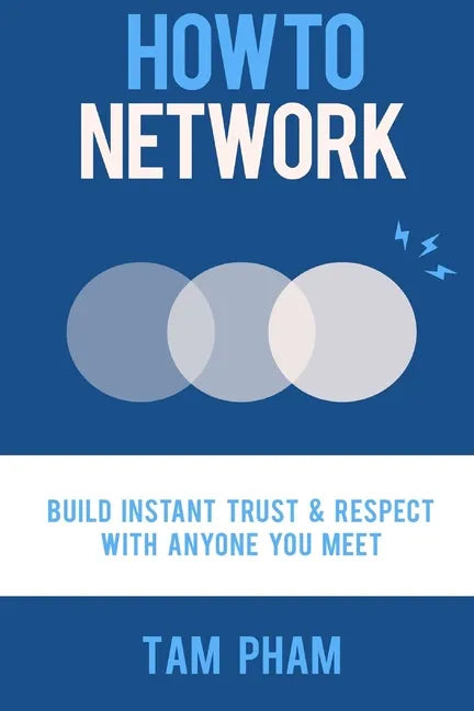 How To Network: Build Instant Trust & Respect With Anyone You Meet - Paperback