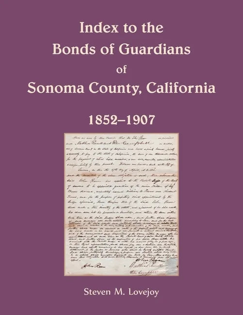 Index to the Bonds of Guardians of Sonoma County, California 1852-1907 - Paperback
