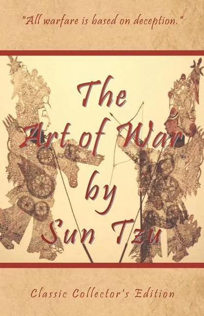 The Art of War by Sun Tzu - Classic Collector's Edition: Includes The Classic Giles and Full Length Translations - Paperback