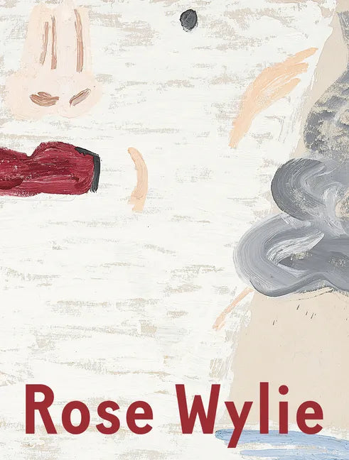 Rose Wylie: Which One - Hardcover