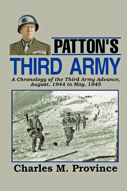 Patton's Third Army: A Chronology Of The Third Army Advance In World War Ii - Paperback